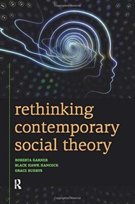 Rethinking Contemporary Social Theory, Garner, Hanc*ck, Budrys 9781612052601-,