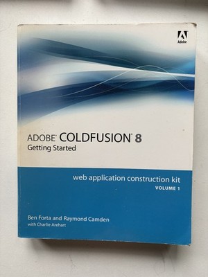 Adobe ColdFusion 8 Getting Started Web Application Construction Kit Vol 1 Book
