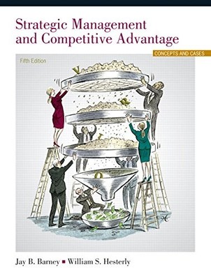 Strategic Management and Competitive Advantage by Jay B. Barney