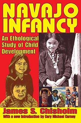 Navajo Infancy: An Ethological - Paperback, by Chisholm James S. - Very Good