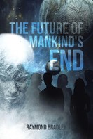 The Future Of Mankind's End | Raymond Bradley | Taschenbuch | Englisch | 2020