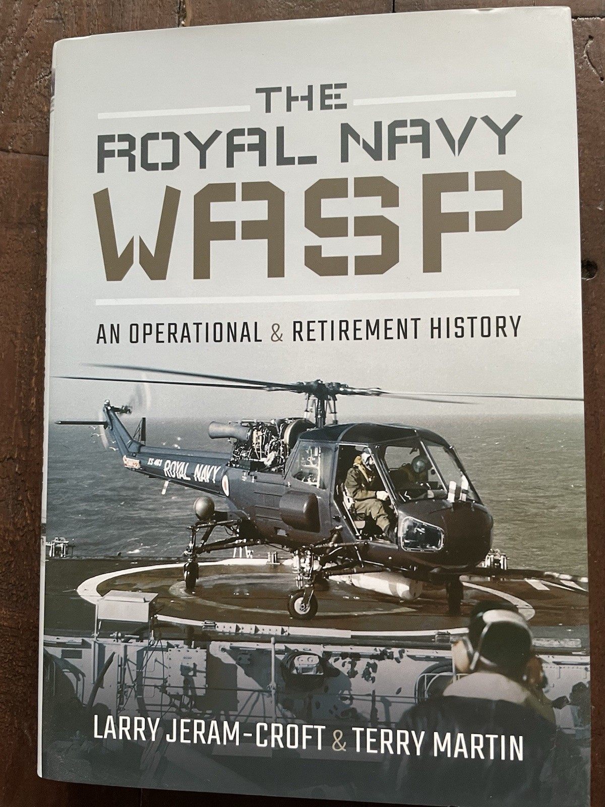 The Royal Navy Wasp An Operational & Retirement History HB Larry Jeram-Croft