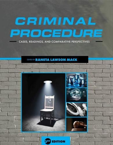 Criminal Procedure – Cases, Readings, and Comparative Perspectives Mack