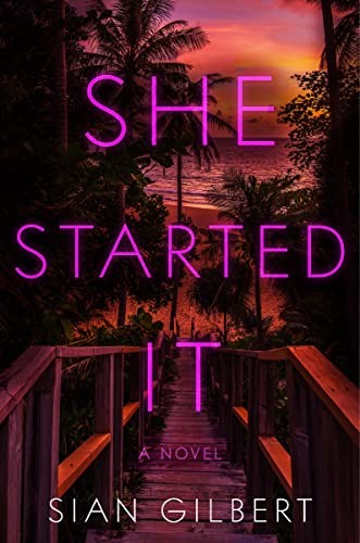 She Started It: A Novel by Gilbert, Sian