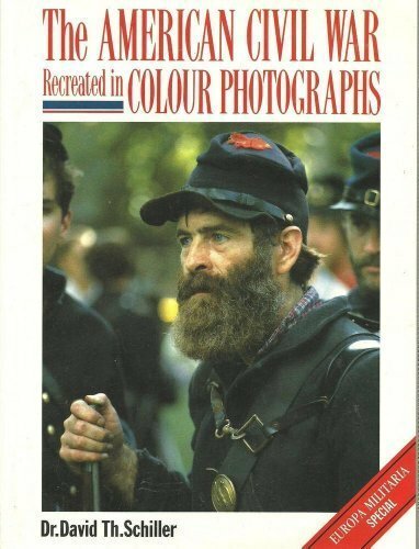 The American Civil War Recreated in Colour Photographs (Europa Militaria Specia