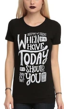 Sleeping With Sirens Juniors When You Have Today Shirt New 2XL, 3XL