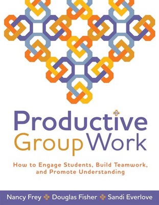 Productive Group Work: How to Engage Students, Build Teamwork,...