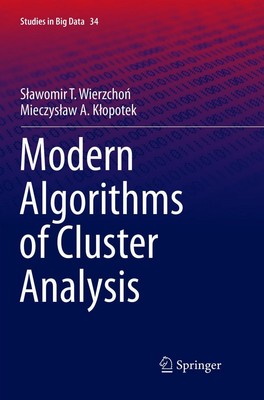 Modern Algorithms of Cluster Analysis Mieczyslaw K¿opotek