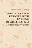 Education FOR Learners With Learning Disabilities In A Contemporary World Muthee