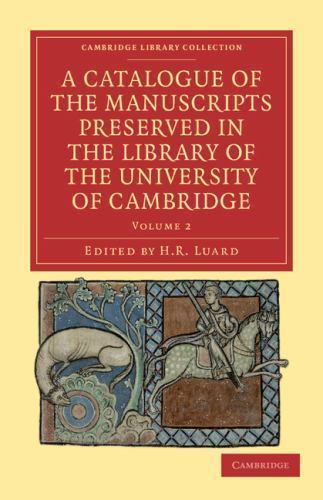 A Catalogue of the Manuscripts Preserved in the Library of the Univers… Volume 2
