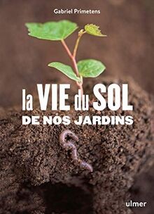 La vie du sol de nos jardins  von Primetens, Gabriel | Buch | Zustand sehr gut