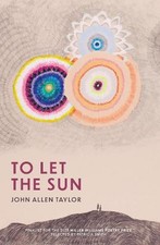 To Let the Sun (Miller Williams Poe..., Taylor, John Al