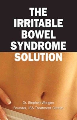 The Irritable Bowel Syndrome Solution: How It's Cured at the IBS Treatment C...