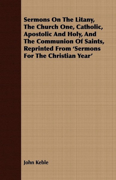 Sermons On The Litany, The Church One, Catholic, Apostolic And Holy, And The...-image