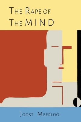 Joost A M Meerloo The Rape of the Mind (Taschenbuch)