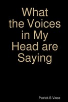 Patrick B Vince | What The Voices In My Head Are Saying ... | Taschenbuch (2014)