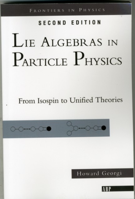 Lie Algebras In Particle Physics: from Isospin To Unified Theories by Howard Ge - Image 3