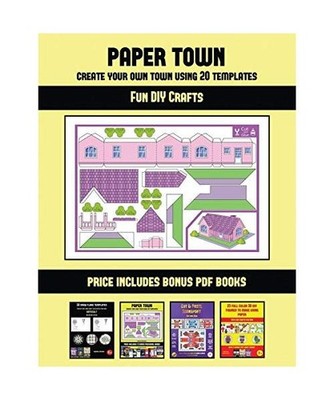 Fun DIY Crafts [Paper Town - Create Your Own Town Using 20 Templates]: 20 full-c