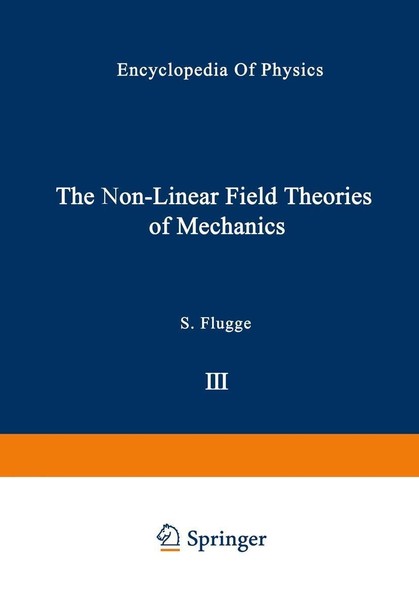 The Non-Linear Field Theories Of Mechanics / Die Nicht-Linearen Feldtheorien Der-image