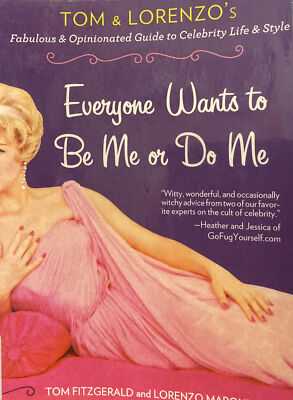 Everyone Wants to Be Me or Do Me: Tom and Lorenzo's Fabulous and Opinionated...