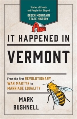 It Happened in Vermont: Stories of Events and People that Shaped Green Mountain