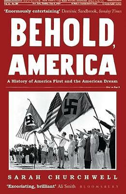 Behold, America: A History of America First and the American Dream by Sarah...