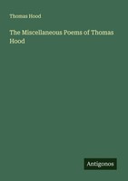 Thomas Hood | The Miscellaneous Poems Of Thomas Hood | Taschenbuch | Englisch