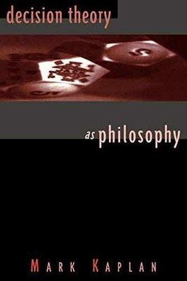 Decision Theory as Philosophy - Paperback, by Kaplan Mark - Very Good