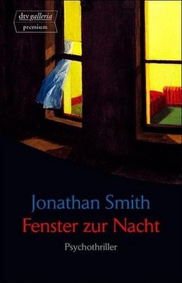 Fenster zur Nacht: Psychothriller, Jonathan Smith, Sophie Kreutzfeldt