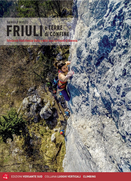 Friuli e terre di confine. Falesie del Friuli Venezia Giulia e de