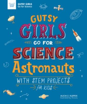 Gutsy Girls Go For Science: Astronauts: - 9781619307810, paperback, Klepeis, new
