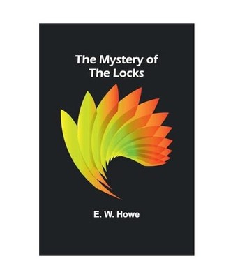 The Mystery of the Locks, W. Howe, E.