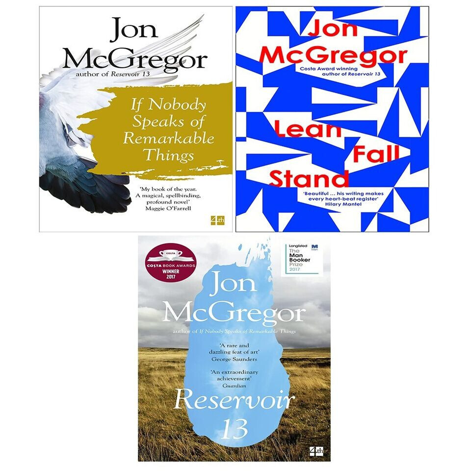 Jon McGregor Collection 3 Books Set Lean Fall Stand,Reservoir 13,If Nobody Speak