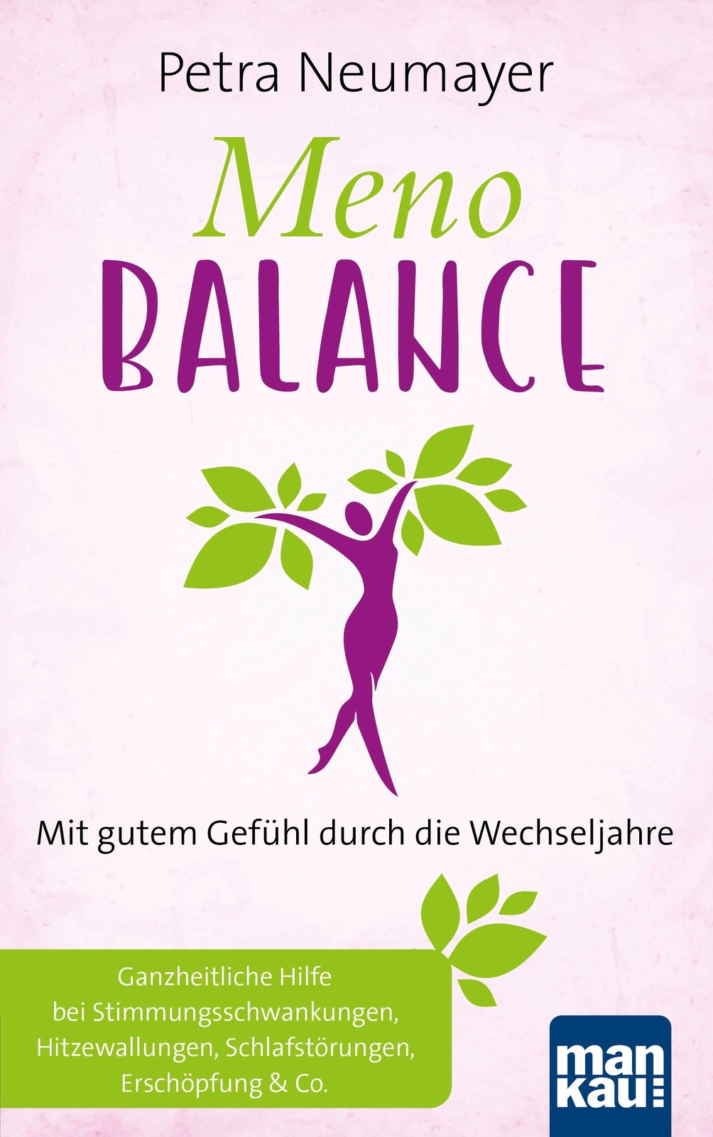 Meno-balance. Mit Gutem Gefühl Durch Die Wechseljahre, Petra Neumayer