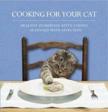 Cooking for Your Cat: Healthy Homemade Kitty Cuisine Seasoned with Af - GOOD