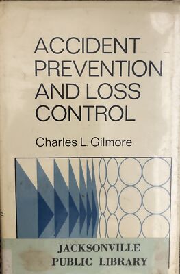 Accident Prevention And Loss Control by Charles L. Gilmore HC/DJ Exlibrary