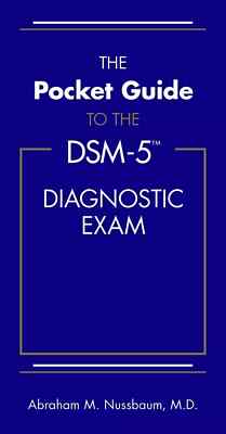 Pocket Guide to the DSM-5  Diagnostic Exam by Abraham M. Nussbaum 2013 Edition