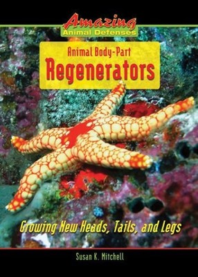 Animal Body-Part Regenerators : Growing New Heads, Tails, and Leg