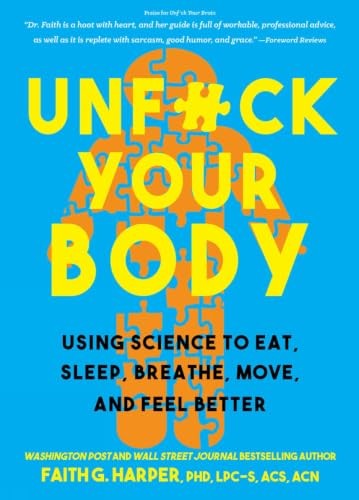 Unfuck Your Body : Using Science To Eat, Sleep, Breathe, Move, And Feel Better Faith G. Harper - Image 4