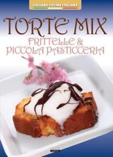 TORTE MIX FRITTELLE & PICCOLA PASTICCERIA LIBRO CUCINA DOLCI CRESCERE EDIZIONI 