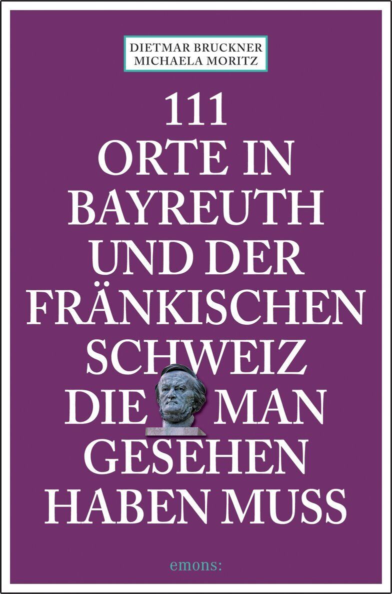 Thumbnail - Dietmar Bruckner; Michael Moritz / 111 Orte In Bayreuth Und Der
