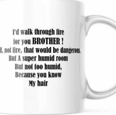 I'd Walk Through Fire For You Brother Coffee Mug Graduation Gift, 11 OZ