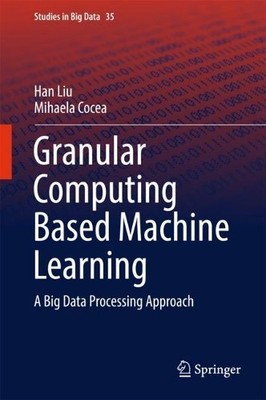 Granular Computing Based Machine Learning - 9783319700571