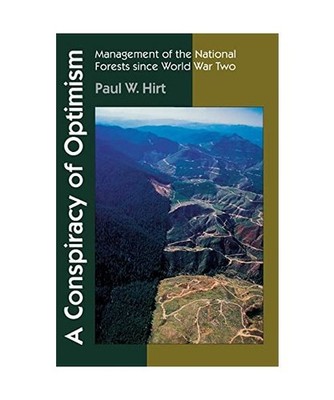 A Conspiracy of Optimism: Management of the National Forests Since World War Two
