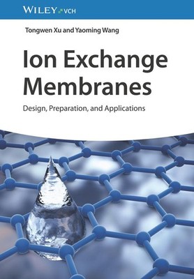 Ion Exchange Membranes Tongwen Xu