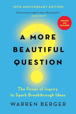 A More Beautiful Question: The Power of Inquiry to Spar - Paperback NEW Warren B