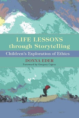 Life Lessons through Storytelling: Children's Exploration of Ethics by Donna Ede