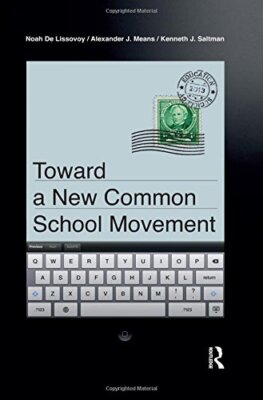Toward a New Common School Movement (Critical I, De-Lissovoy, Means, Saltman-,
