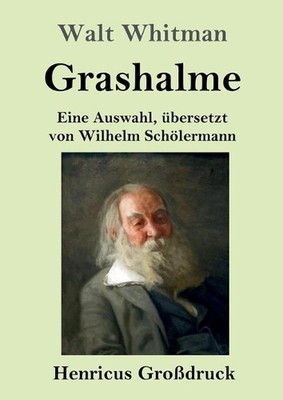 Grashalme (Grodruck): Eine Auswahl, ?bersetzt von Wilhelm Sch?lermann by Walt Wh