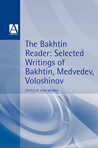 The Bakhtin Reader: Selected Writings of Bakhtin, Medvedev,... - Bakhtin, M. M.